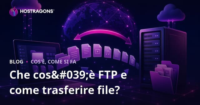 Che cos'è FTP e come trasferire file?