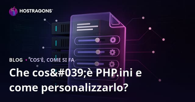 Che cos'è PHP.ini e come personalizzarlo?