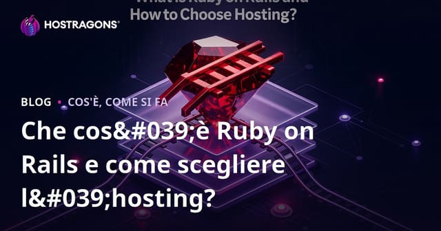 Che cos'è Ruby on Rails e come scegliere l'hosting?
