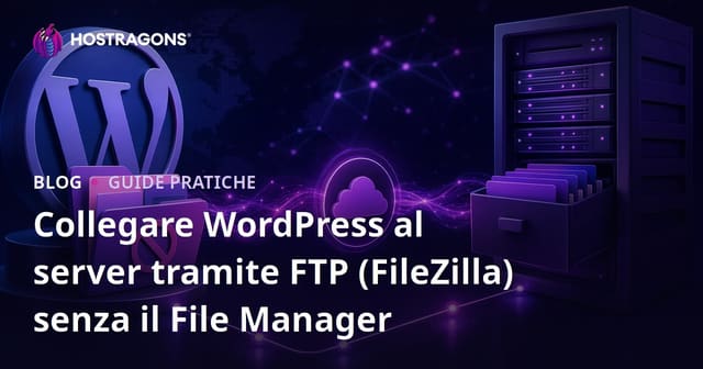 Collegare WordPress al server tramite FTP (FileZilla) senza il File Manager