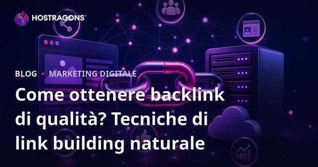 Come ottenere backlink di qualità? Tecniche di link building naturale