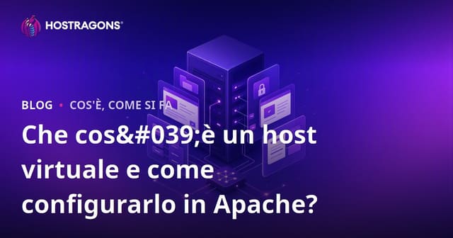 Che cos'è un host virtuale e come configurarlo in Apache?