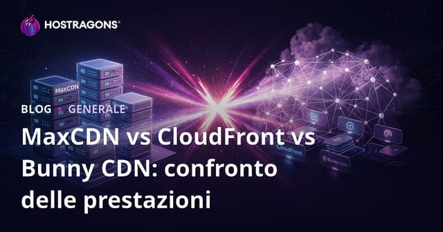 MaxCDN vs CloudFront vs Bunny CDN: confronto delle prestazioni