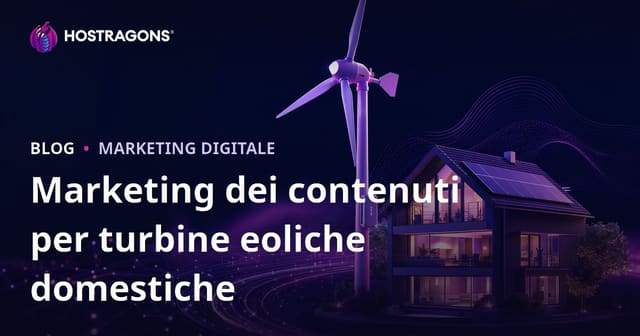 Content Marketing Tecnico per Energia Rinnovabile e Mini Turbine Eoliche Domestiche