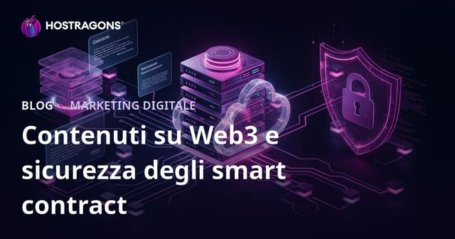 Come creare contenuti di nicchia su sicurezza Web3 e smart contract: la strategia per il traffico organico B2B