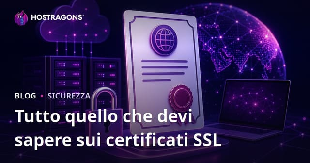 Tutto ciò che devi sapere sulle certificati SSL per la sicurezza del tuo sito web