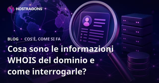 Cosa sono le informazioni WHOIS del dominio e come interrogarle?
