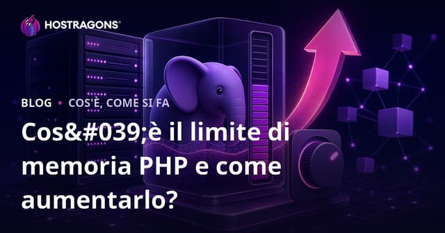 Cos'è il limite di memoria PHP e come aumentarlo?