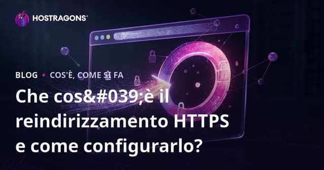 HTTPS Redirect: Cos’è e come configurarlo per la sicurezza e il SEO del sito web