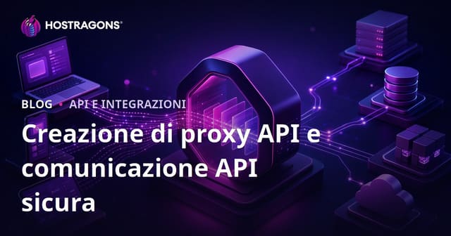 Creazione di proxy API e comunicazione API sicura