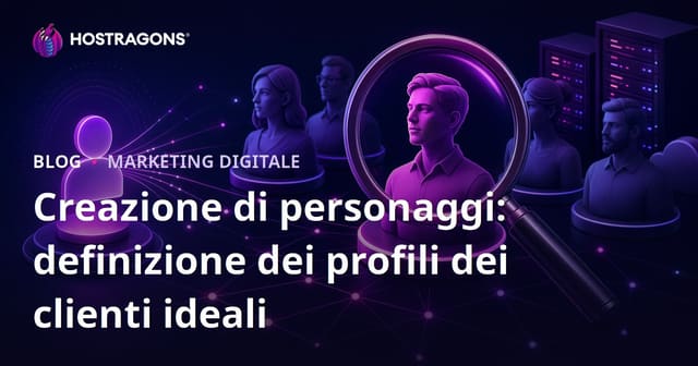 Creazione di personaggi: definizione dei profili dei clienti ideali