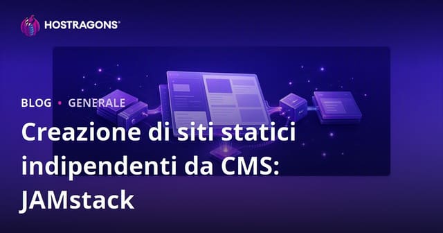 Creazione di siti statici indipendenti da CMS: JAMstack