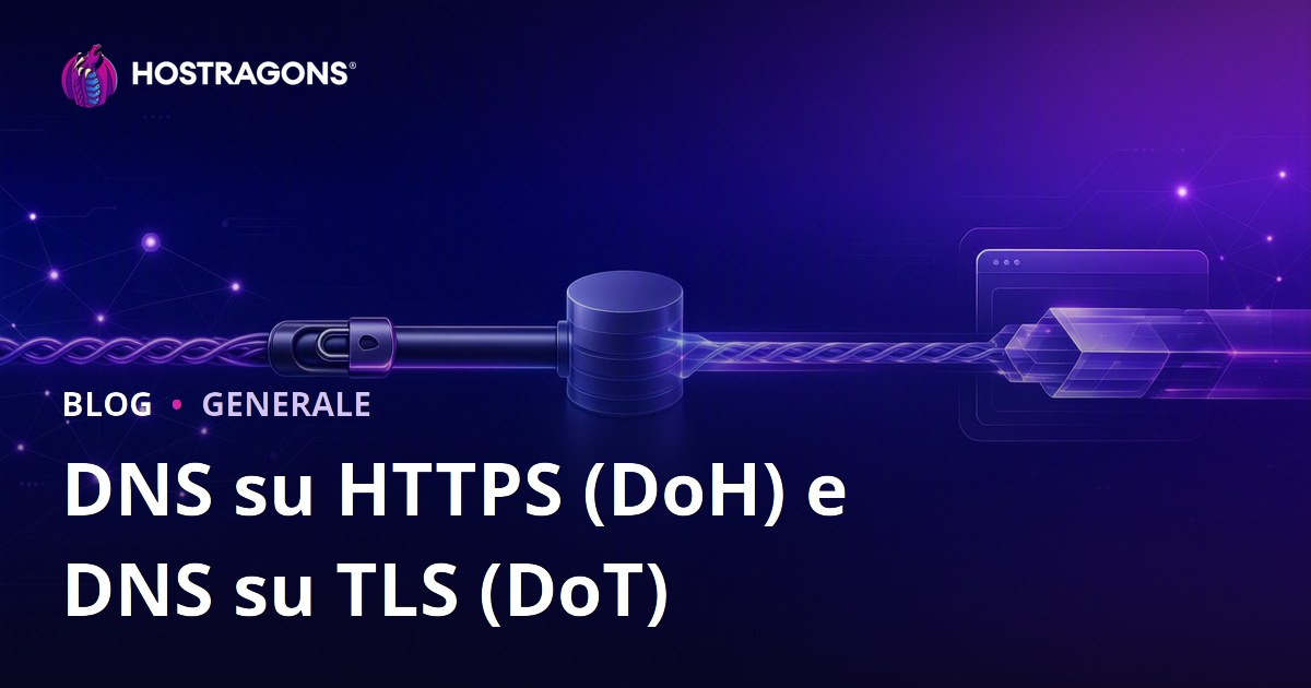 DNS su HTTPS (DoH) e DNS su TLS (DoT)