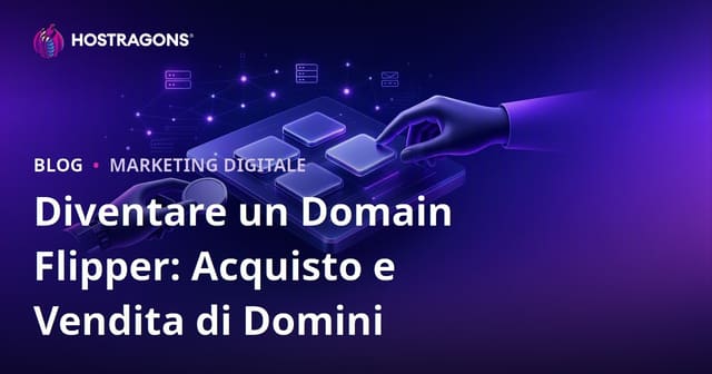 Domain Flipper: come guadagnare comprando e vendendo domini