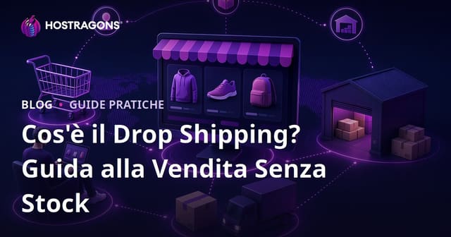 Cos'è il dropshipping? Come vendere prodotti online senza doverli tenere in magazzino?