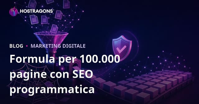 Formula Programmatic SEO: Come Creare 100.000 Pagine Uniche Senza Incappare nel Contenuto Duplicato