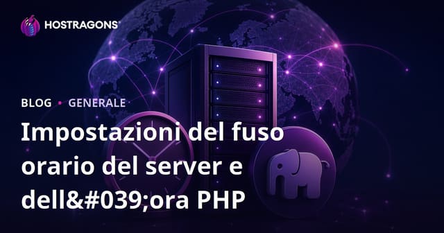Fuso Orario del Server e Impostazioni di Tempo PHP