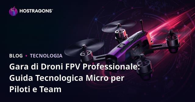 Gara di Droni FPV Professionale: Guida Tecnologica Micro per Piloti e Team