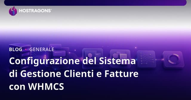 Configurazione del Sistema di Gestione Clienti e Fatture con WHMCS