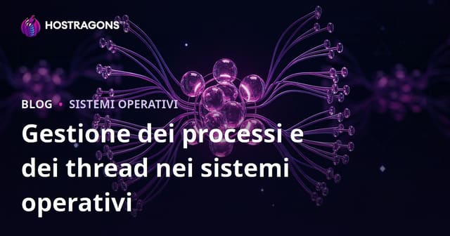 Gestione dei processi e dei thread nei sistemi operativi