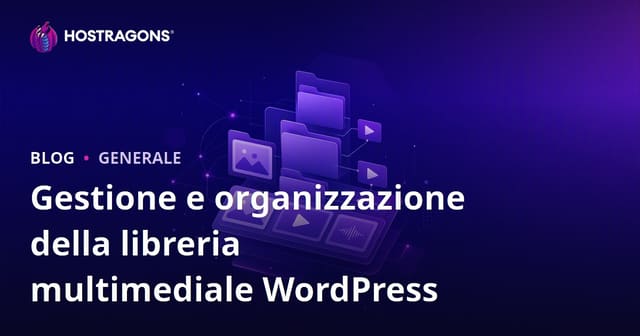 Gestione e organizzazione della libreria multimediale WordPress