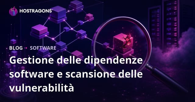 Gestione delle dipendenze software e scansione delle vulnerabilità
