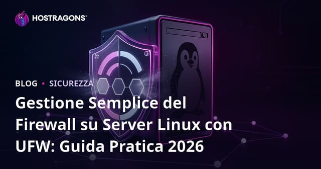 Gestione Semplice del Firewall su Server Linux con UFW: Guida Pratica 2026