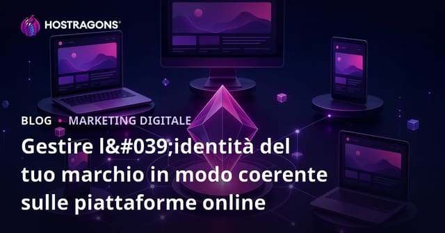 Gestire l'identità del tuo marchio in modo coerente sulle piattaforme online