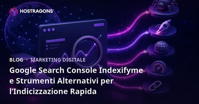 Google Search Console Indexifyme e Strumenti Alternativi per l’Indicizzazione Rapida