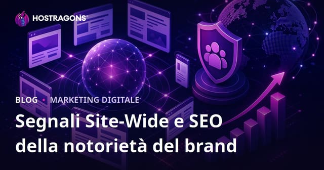 Il nuovo algoritmo di Google: segnali a livello di sito e l’impatto della notorietà del brand sulla SEO