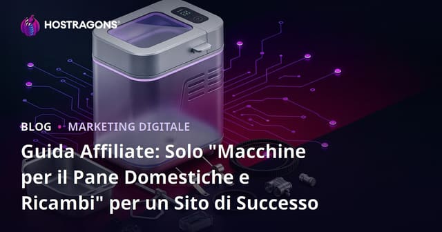 Guida Affiliate per Macchine per Fare il Pane e i Ricambi