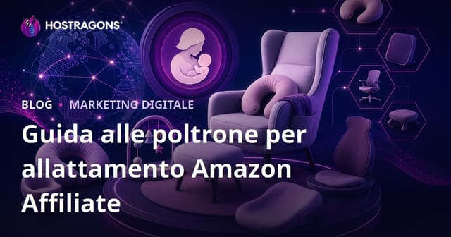 Guida Amazon Affiliate per poltrone allattamento e prodotti ergonomici: come creare un sito di micro-nicchia che converte