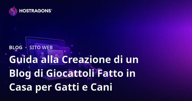 Guida alla Creazione di un Blog di Giocattoli Fatto in Casa per Gatti e Cani