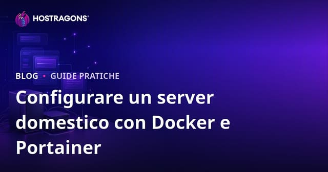 Guida Completa: Come Creare un Home Server con Docker e Portainer (Self-Hosting)