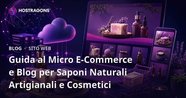 Guida al Micro E-Commerce e Blog per Saponi Naturali Artigianali e Cosmetici