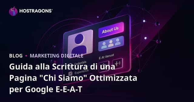 Guida alla Scrittura di una Pagina "Chi Siamo" Ottimizzata per Google E-E-A-T