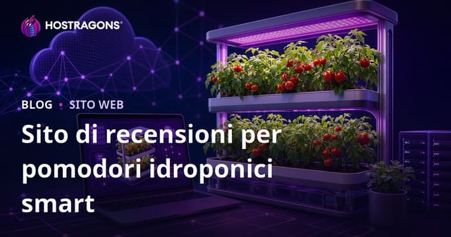 Guida alla creazione di un sito di recensioni solo su coltivazione di pomodori idroponici smart a casa