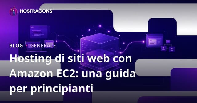 Hosting di Siti Web con Amazon EC2: Guida Pratica per Iniziare