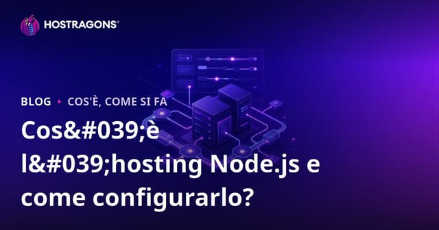 Cos'è l'Hosting di Node.js e Come Configurarlo?