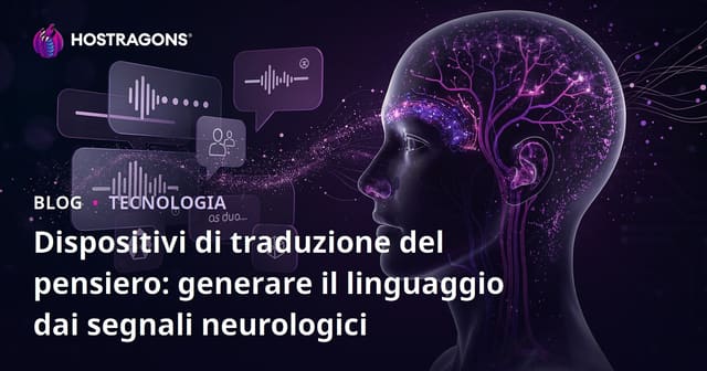 Dispositivi di traduzione del pensiero: generare il linguaggio dai segnali neurologici