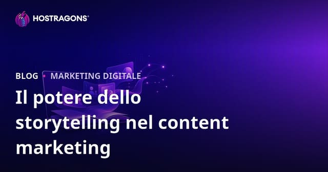 Il potere dello storytelling nel content marketing
