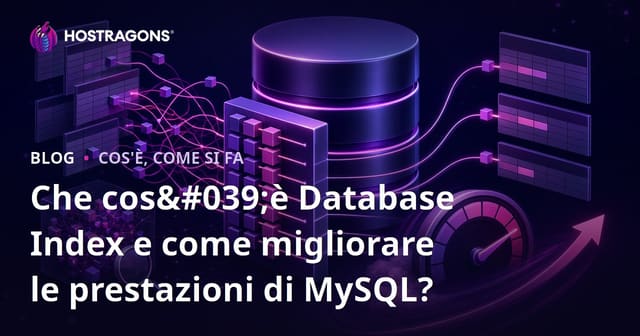 Che cos'è Database Index e come migliorare le prestazioni di MySQL?