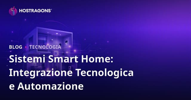 Sistemi Smart Home: Integrazione Tecnologica e Automazione