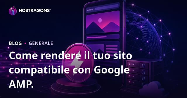 Come rendere il tuo sito compatibile con Google AMP.