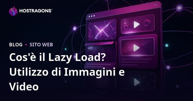 Lazy loading: cos’è e come usarlo per immagini e video