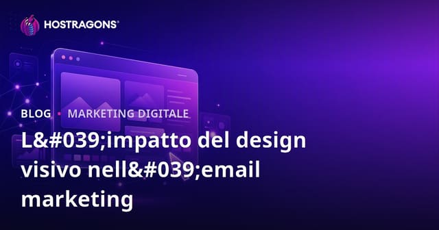 L'impatto del design visivo nell'email marketing