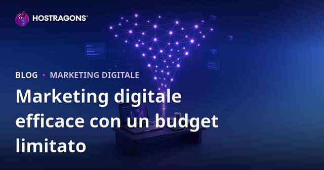 Marketing Digitale Efficace con un Budget Limitato