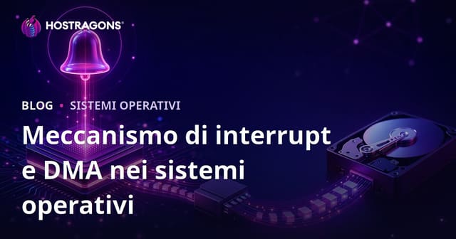 Meccanismo di interrupt e DMA nei sistemi operativi