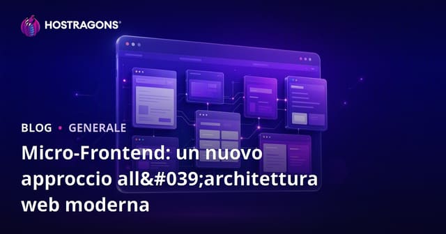 Micro-Frontend: un nuovo approccio all'architettura web moderna