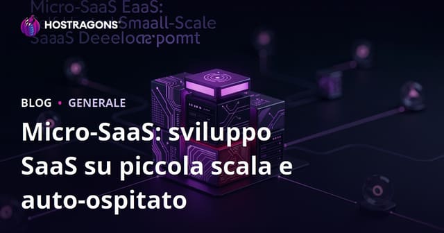 Micro-SaaS: Sviluppo di Piccoli SaaS Autogestiti